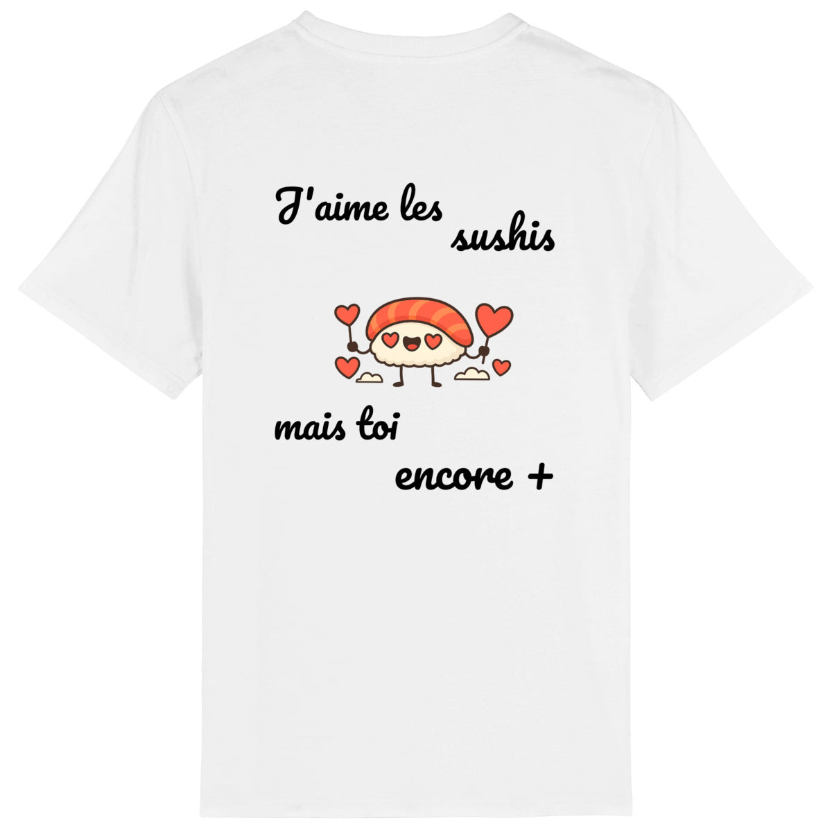 ? T-SHIRT FUN – « J’AIME LES SUSHIS, MAIS TOI ENCORE + » ??